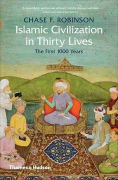 portada Islamic Civilization in Thirty Lives: The First 1000 Years