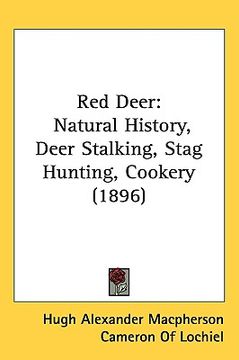 portada red deer: natural history, deer stalking, stag hunting, cookery (1896)