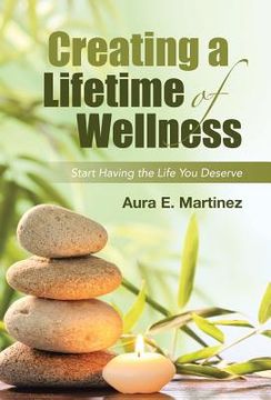 portada Creating a Lifetime of Wellness: Start Having the Life You Deserve (in English)