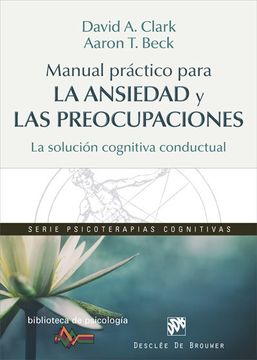 portada Manual Práctico Para la Ansiedad y las Preocupaciones. La Solución Cognitiva Conductual