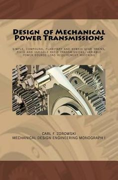 portada Design of Mechanical Power Transmissions: A monograph that includes: relevant definitions, gear kinematics, simple and compound gear trains. planetary
