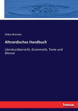 portada Altnordisches Handbuch: Literaturübersicht, Grammatik, Texte und Glossar (en Inglés)