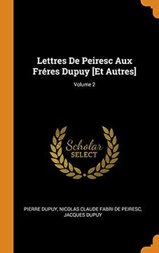 portada Lettres de Peiresc aux Fréres Dupuy [et Autres]; Volume 2 (en Inglés)