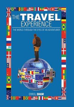 portada The Travel Experience: The World Through the Eyes of an Adventurer (en Inglés)