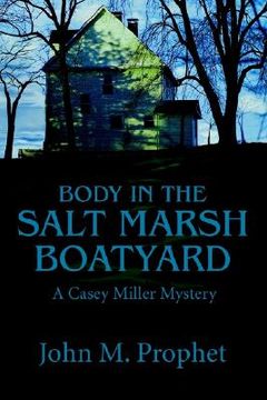portada body in the salt marsh boatyard: a casey miller mystery (en Inglés)
