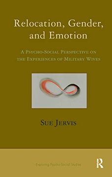 portada Relocation, Gender and Emotion: A Psycho-Social Perspective on the Experiences of Military Wives (The Exploring Psycho-Social Studies Series) (en Inglés)