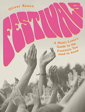 portada Festivals: A Music Lover'S Guide to the Festivals you Need to Know (in English)