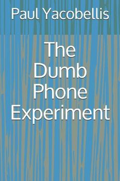 portada The Dumb Phone Experiment (en Inglés)