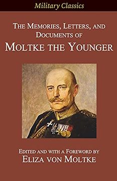 portada The Memories, Letters, and Documents of Moltke the Younger (en Inglés)