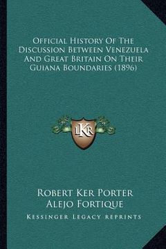 portada official history of the discussion between venezuela and great britain on their guiana boundaries (1896) (en Inglés)