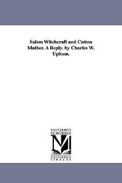 portada salem witchcraft and cotton mather. a reply. by charles w. upham.