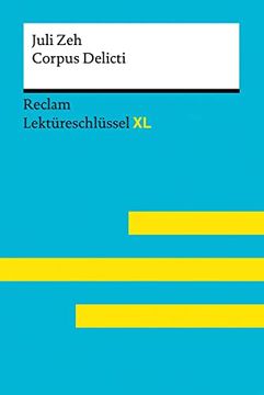 portada Corpus Delicti von Juli Zeh: Lektüreschlüssel mit Inhaltsangabe, Interpretation, Prüfungsaufgaben mit Lösungen, Lernglossar. (Reclam Lektüreschlüssel xl) (in German)