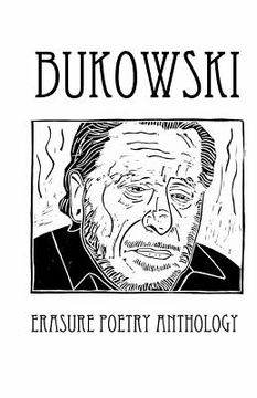 portada Bukowski Erasure Poetry Anthology: A Collection of Poems Based on the Writings of Charles Bukowski (in English)