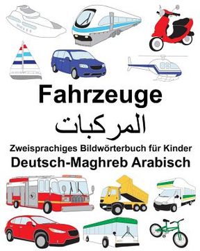 portada Deutsch-Maghreb Arabisch Fahrzeuge Zweisprachiges Bildwörterbuch für Kinder (en Alemán)