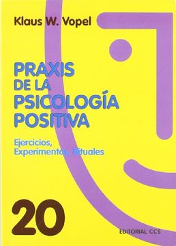 portada Praxis de la Psicologia Positiva: Ejercicios, Experimentos, Ritua les (in Spanish)