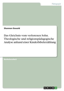 portada Das Gleichnis vom verlorenen Sohn. Theologische und religionspädagogische Analyse anhand einer Kinderbibelerzählung (en Alemán)