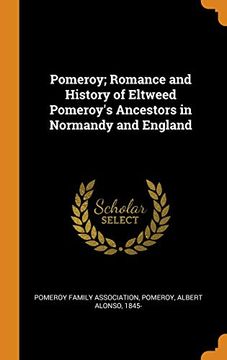 portada Pomeroy; Romance and History of Eltweed Pomeroy's Ancestors in Normandy and England 
