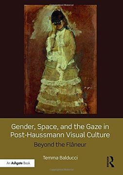 portada Gender, Space, and the Gaze in Post-Haussmann Visual Culture: Beyond the Flâneur (en Inglés)