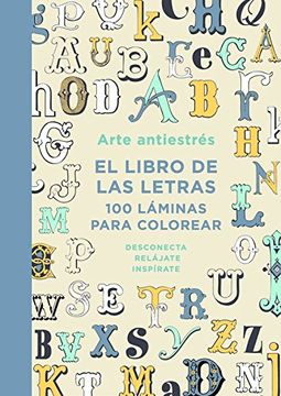 portada Arte Antiestrés: El Libro de las Letras: 100 Láminas Para Colorear (in Spanish)
