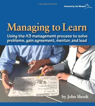 portada Managing to Learn: Using the a3 Management Process to Solve Problems, Gain Agreement, Mentor and Lead (en Inglés)