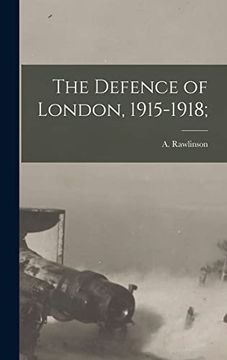 portada The Defence of London, 1915-1918; (en Inglés)