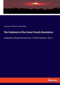 portada The Outbreak of the Great French Revolution: related by a Peasant of Lorraine, in Three Volumes - Vol. 2 (en Inglés)