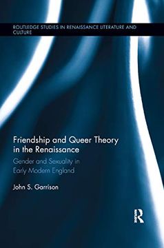 portada Friendship and Queer Theory in the Renaissance (Routledge Studies in Renaissance Literature and Culture) (en Inglés)