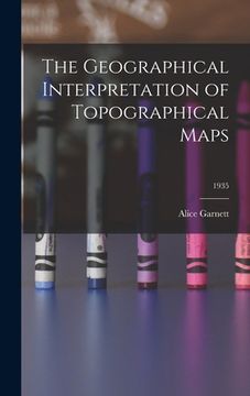portada The Geographical Interpretation of Topographical Maps; 1935 (en Inglés)