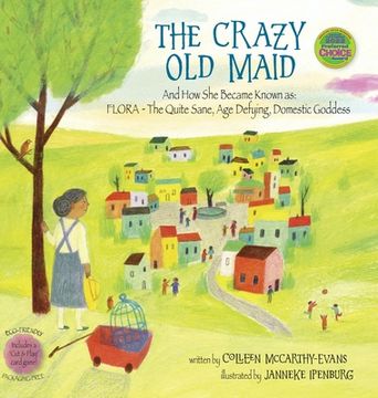 portada The Crazy Old Maid: And How She Became Known as Flora - The Quite Sane, Age Defying, Domestic Goddess 