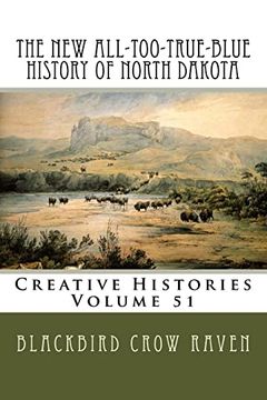 portada The new All-Too-True-Blue History of North Dakota (New All-Too-True Blue Histories) (en Inglés)