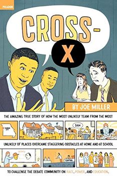 portada Cross-X: The Amazing True Story of how the Most Unlikely Team From the Most Unlikely of Places Overcame Staggering Obstacles at Home and at School to. Community on Race, Power, and Education (in English)