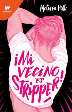 portada Mi Vecino es Stripper / my Neighbor is a Stripper (Wattpad) (Spanish Edition) Paperback