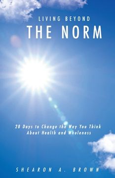 portada Living Beyond the Norm: 28 Days to Change the Way You Think About Health and Wholeness (en Inglés)