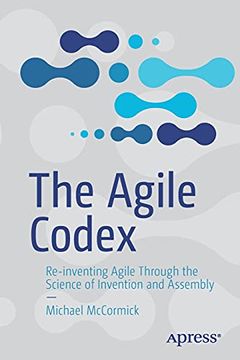 portada The Agile Codex: Re-Inventing Agile Through the Science of Invention and Assembly 
