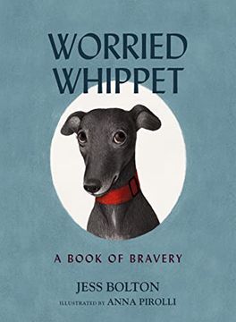 portada Worried Whippet: A Book of Bravery (For Adults and Kids Struggling With Anxiety) (in English)