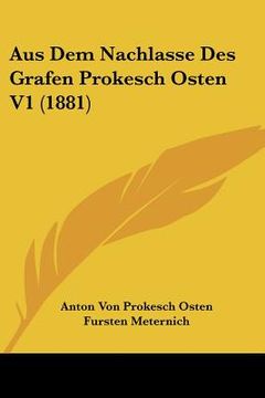 portada Aus Dem Nachlasse Des Grafen Prokesch Osten V1 (1881) (en Alemán)