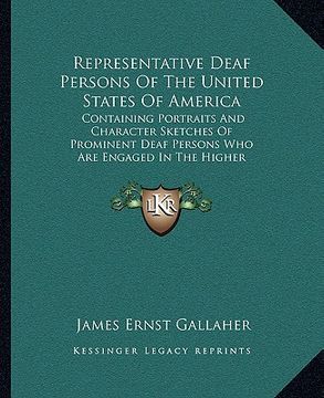 portada representative deaf persons of the united states of america: containing portraits and character sketches of prominent deaf persons who are engaged in (en Inglés)