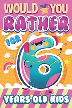 portada Would you Rather? For 6 Years old Kids: The Interactive Game Book for Children and the Whole Family With Trivia and fun Facts! Funny Books for 6 Years old Boys & Girls
