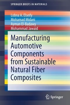 portada Manufacturing Automotive Components From Sustainable Natural Fiber Composites (Springerbriefs in Materials) (en Inglés)