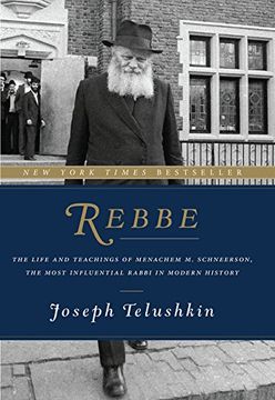 portada Rebbe: The Life and Teachings of Menachem M. Schneerson, the Most Influential Rabbi in Modern History (en Inglés)