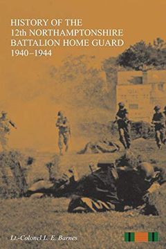 portada History of the 12Th Northamptonshire Battalion Home Guard 1940-1944