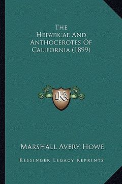 portada the hepaticae and anthocerotes of california (1899) (en Inglés)