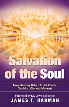 portada Salvation of the Soul: How Standing Before Christ Can Be Our Most Glorious Moment