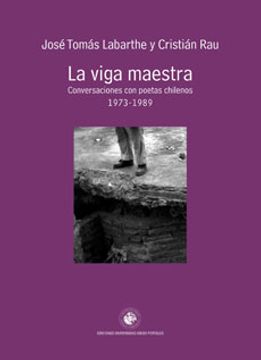 portada La Viga Maestra: Conversaciones con Poetas Chilenos 1973-1989 (in Spanish)