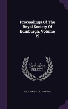 portada Proceedings Of The Royal Society Of Edinburgh, Volume 19 (en Inglés)