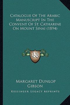 portada catalogue of the arabic manuscript in the convent of st. catharine on mount sinai (1894) (en Inglés)