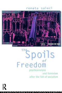 portada the spoils of freedom: psychoanalysis, feminism and ideology after the fall of socialism (in English)