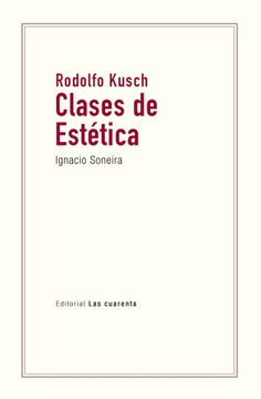 portada Rodolfo Kusch: Clases de Estetica