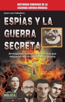 Espías Y La Guerra Secreta (in Spanish)