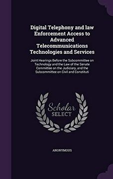 portada Digital Telephony and law Enforcement Access to Advanced Telecommunications Technologies and Services: Joint Hearings Before the Subcommittee on Techn
